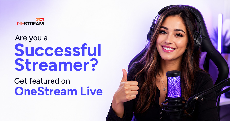 Are you a Successful Streamer? Get featured on OneStream Live.